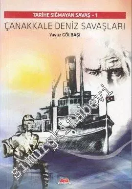 Çanakkale Deniz Savaşları: Tarihe Sığmayan Savaş - 1 -