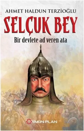 Selçuk Bey Bir Devlete Ad Veren Ata