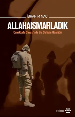 Allahaısmarladık; Çanakkale Savaşında Bir Şehidin Günlüğü