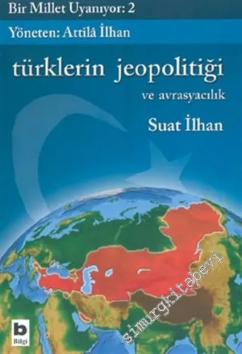 Türklerin Jeopolitiği ve Avrasyacılık: Bir Millet Uyanıyor 2 -        2007