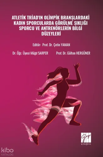 Atletik Triad'ın Olimpik Branşlardaki Kadın Sporcularda Görülme Sıklığı Sporcu Ve Antrenörlerin Bilgi Düzeyleri