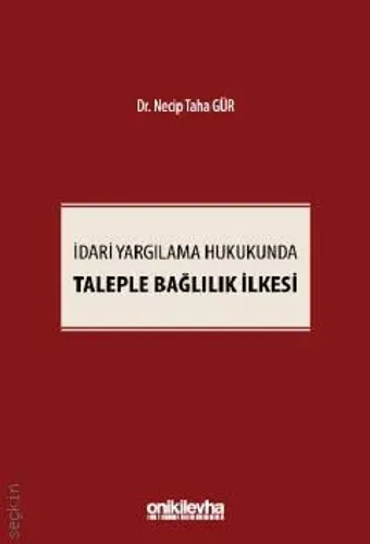 İdari Yargılama Hukukunda Taleple Bağlılık İlkesi