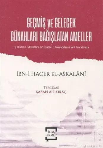 Geçmiş ve Gelecek Günahları Bağışlatan Ameller;El-Hisalü'l-Mükeffira li'lzünnübi-l- Mukaddeme ve'l Mu'ahhara