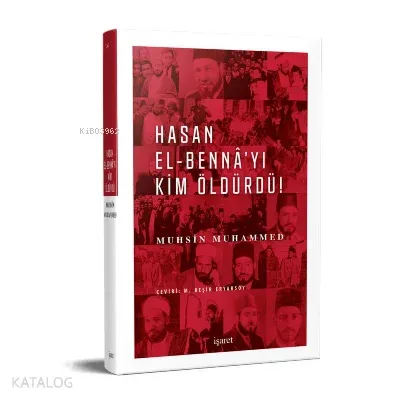 Hasan El-Benna’yı Kim Öldürdü!