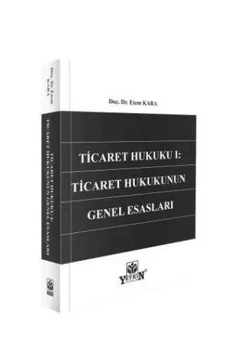 Ticaret Hukuku I: Ticaret Hukukunun Genel Esasları