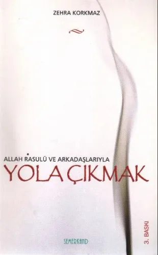 Allah Rasulü ve Arkadaşlarıyla Yola Çıkmak