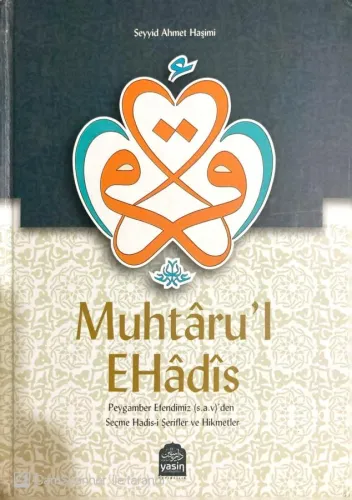 Muhtaru'l Ehadis Peygamber Efendimiz (s.a.v.)'den Seçme Hadis-i Şerifler ve Hikmetler