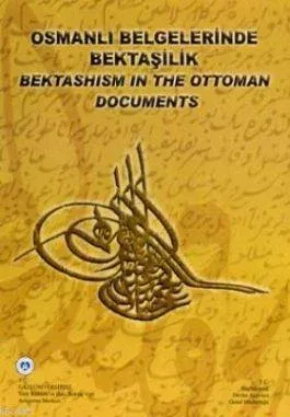 Osmanlı Belgelerinde Bektaşilik - Bektashism in the Ottoman Documents