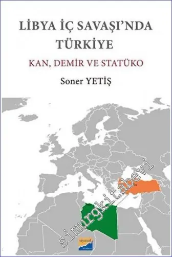 Libya İç Savaşı'nda Türkiye - Kan, Demir ve Statüko -         2023