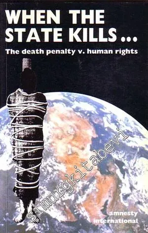 When the State Kills: The Death Penalty : A Human Rights Issue -