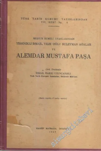Meşhur Rumeli Ayanlarından Tirsinikli İsmail, Yılık Oğlu Süleyman Ağalar ve Alemdar Mustafa Paşa -        1942