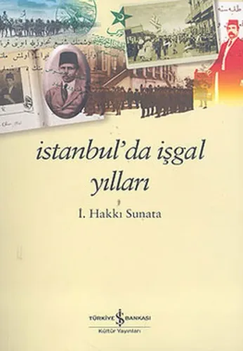 İstanbul'da İşgal Yılları İsmail Hakkı Sunata