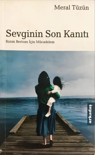 Sevginin Son Kanıtı & Kızım Berivan İçin Mücadelem