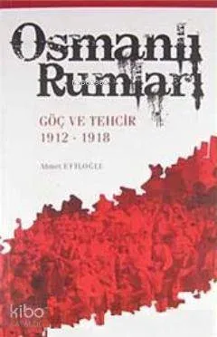 Osmanlı Rumları; Göç ve Tehcir 1912-1918