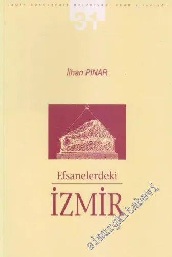Efsanelerdeki İzmir (19. Yüzyılda Eski İzmir İncelemeleri) -        2002