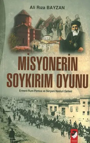 Misyonerin Soykırım Oyunu; Ermeni-rum-pontus ve Süryani Nasturi Gailes