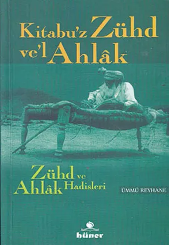 Kitabu'z Zühd ve'l Ahlak - Zühd ve Ahlak Hadisleri
