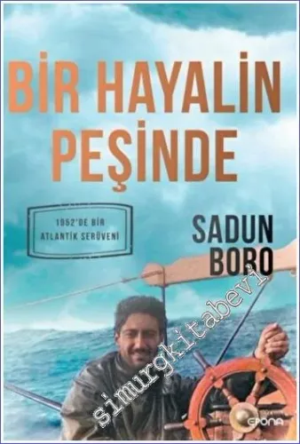 Bir Hayalin Peşinde: 1952'de Bir Atlantik Serüveni  -         2022
