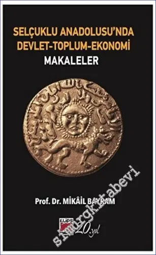 Selçuklu Anadolusu'nda Devlet - Toplum - Ekonomi Makaleler - 2023