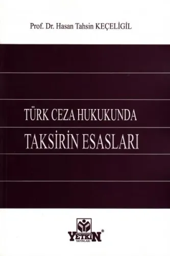 Türk Ceza Hukukunda Taksirin Esasları