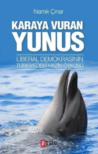 Karaya Vuran Yunus; Liberal Demokrasinin Türkiyedeki Hazin Öyküsü