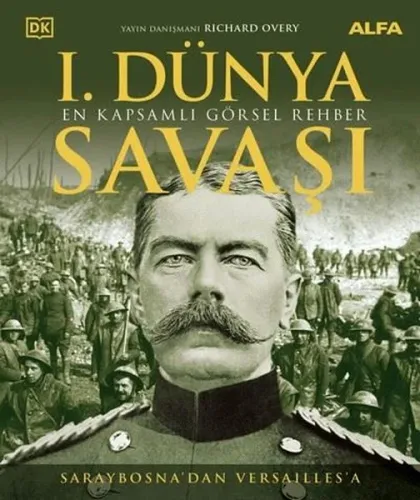 1.Dünya Savaşı - En Kapsamlı Görsel Rehber - Saraybosna'dan Versailles'a (Ciltli)
