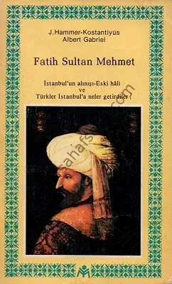 Fatih Sultan Mehmet - İstanbul'un Alınışı Eski Hali ve Türkler İstanbul'a Neler Getirdiler