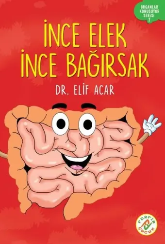 İnce Elek İnce Bağırsak;Organlar Konuşuyor Serisi : 7
