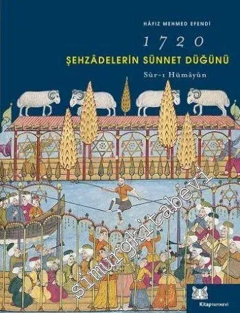 Şehzadelerin Sünnet Düğünü = - Sur-ı Hümayun, 1720 - Minyatürler -