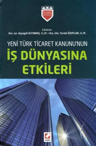 Yeni Türk Ticaret Kanununun İş Dünyasına Etkileri