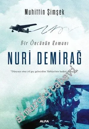 Nuri Demirağ : Bir Öncünün Romanı -