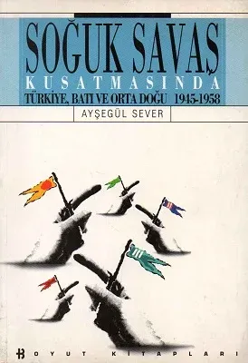 Soğuk Savaş Kuşatmasında Türkiye, Batı ve Orta Doğu 1945-1958
