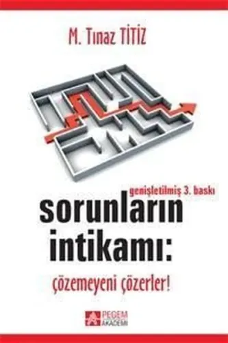 Sorunların İntikamı; Çözemeyeni Çözerler!
