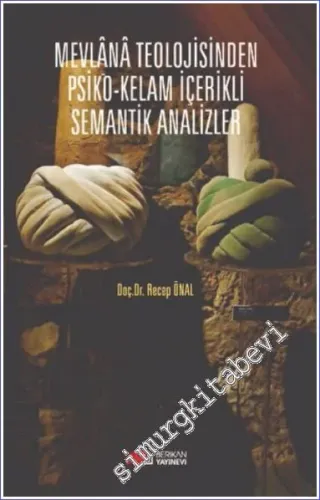 Mevlana Teolojisinden Psiko-Kelam İçerikli Semantik Analizler -         2022