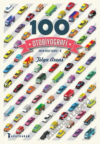 100 Otobiyografi: Tarihçeleri ile Otomobillerin Hikâyeleri -