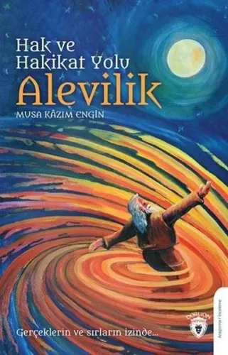 Hak Ve Hakikat Yolu Alevilik Gerçeklerin ve Sırların İzinde