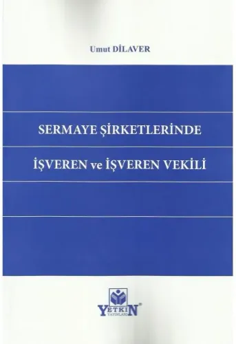 Sermaye Şirketlerinde İşveren ve İşveren Vekili