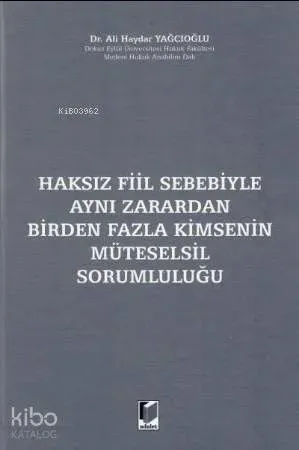Haksız Fiil Sebebiyle Aynı Zarardan Birden Fazla Kimsenin Müteselsil Sorumluluğu