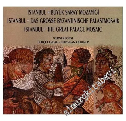 İstanbul: Büyük Saray Mozayiği = Istanbul:  Das Grosse  Byzantinische Palastmosaik = Istanbul: The Great Palace Mosaic -        1997