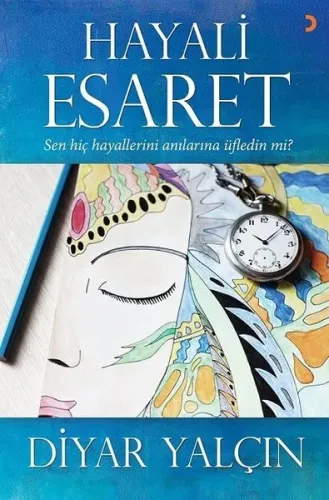 Hayali Esaret; Sen Hiç Hayallerini Anılarına Üfledin Mi?