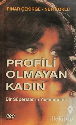 Profili Olmayan Kadın: Bir Süperstar'ın Yaşamından