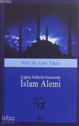 Çağdaş Saldırılar Karşısında İslam Alemi; Bütün Eserleri 12
