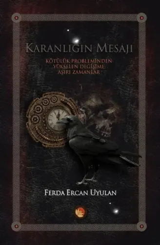 Karanlığın Mesajı; Kötülük Probleminden Yükselen Değişime Aşırı Zamanlar