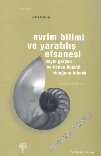 Evrim Bilimi ve Yaratılış Efsanesi - Neyin Gerçek ve Neden Önemli Olduğunu Bilmek -         2010