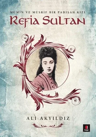 Refia Sultan Mümin ve Müsrif Bir Padişah Kızı