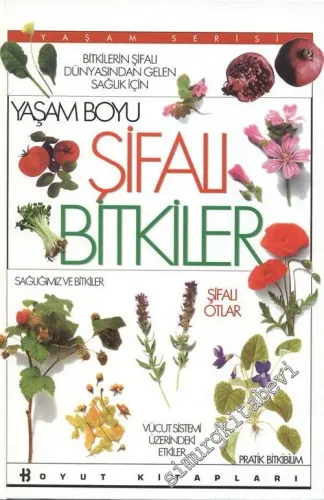 Bitkilerin Şifalı Dünyasından Gelen Sağlık İçin Yaşam Boyu Şifalı Bitkiler: Sağlığımız ve Bitkiler, Şifalı Otlar, Vücut Sistemimiz Üzerindeki Etkileri, Pratik Bitkibilim -        1998