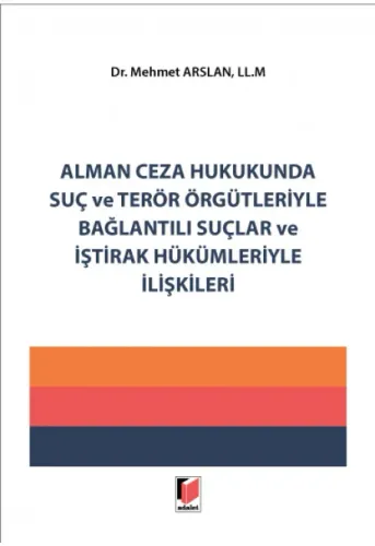 Alman Ceza Hukukunda Suç ve Terör Örgütleriyle Bağlantılı Suçlar ve İştirak Hükümleriyle İlişkileri