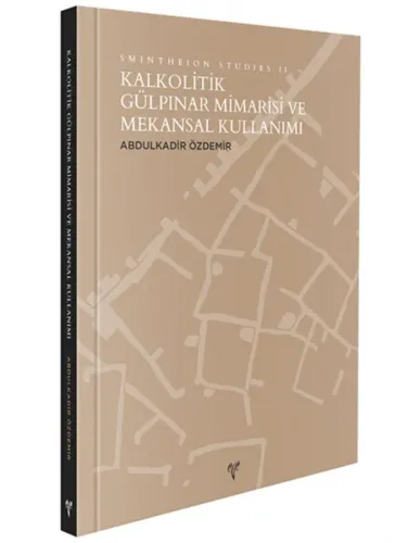 Kalkolitik Gülpınar Mimarisi ve Mekansal Kullanımı - Smintheion Studies II