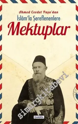 Mektuplar - Ahmet Cevdet Paşa'dan İslam'la Şereflenenlere -        2020