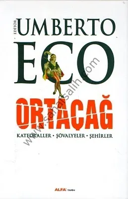Ortaçağ 2. Cilt Katedraller - Şövalyeler - Şehirler - Umberto Eco